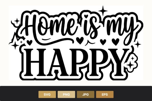 Home is My Happy: A Decorative Phrase for Heartfelt Design